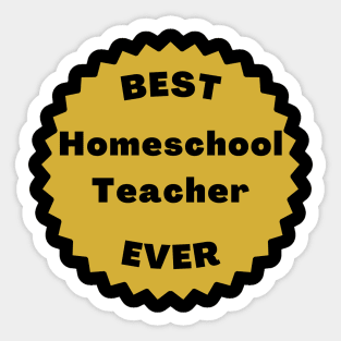 Best Homeschool Teacher Ever. Back to Homeschooling Appreciation Gift for the Mom or Dad Teacher in Your Home. Sticker